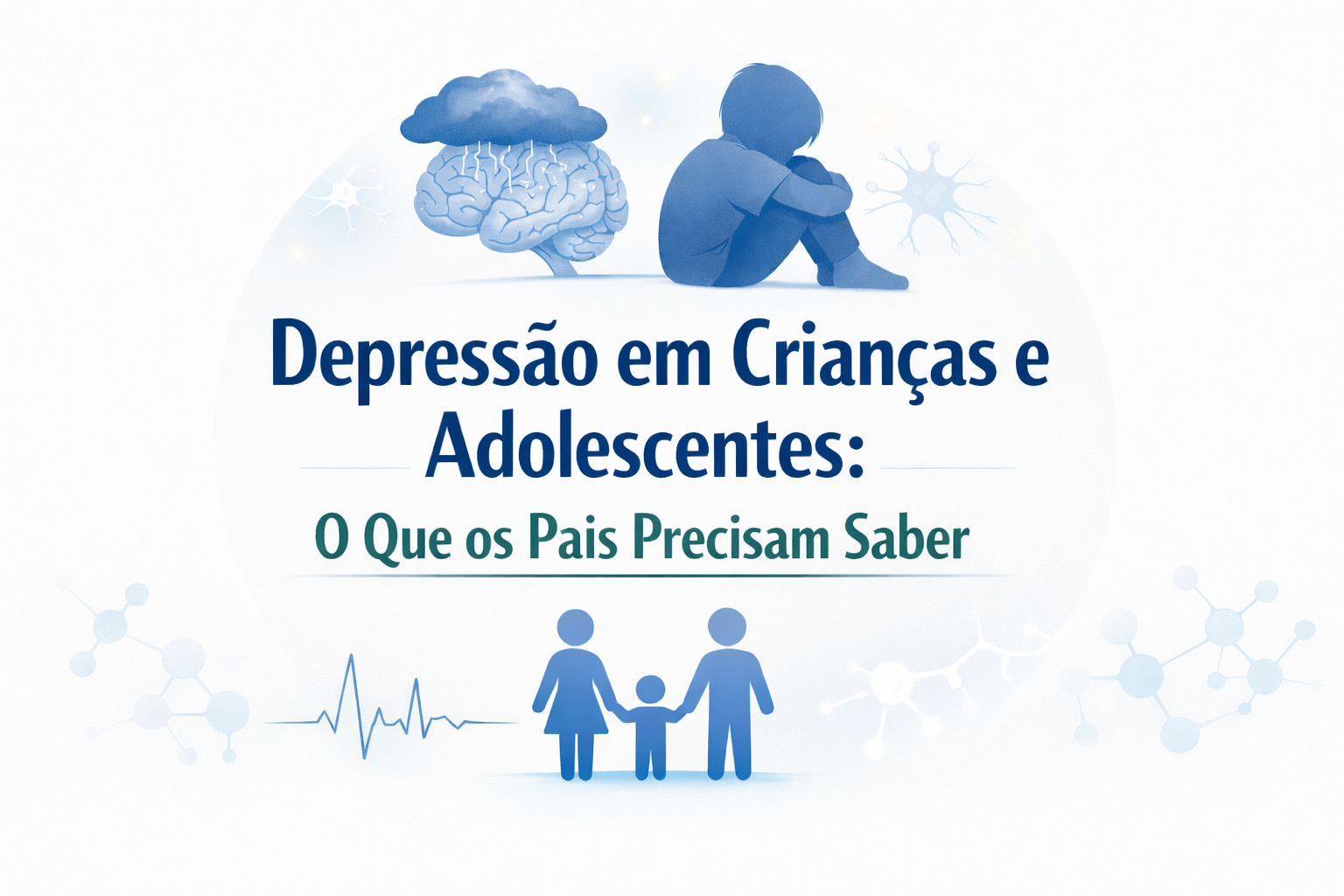 Depressão em Crianças e Adolescentes: O Que os Pais Precisam Saber