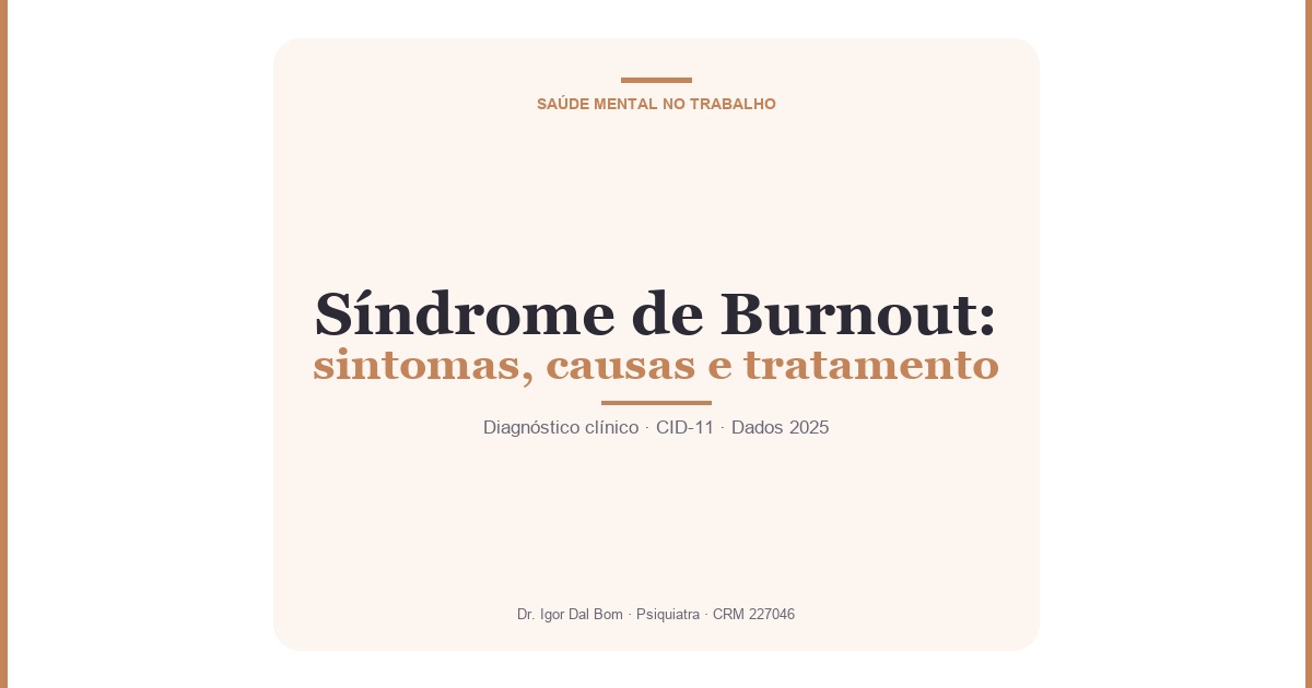 Imagem com título Síndrome de Burnout: sintomas, causas e tratamento por Dr. Igor Dal Bom, psiquiatra